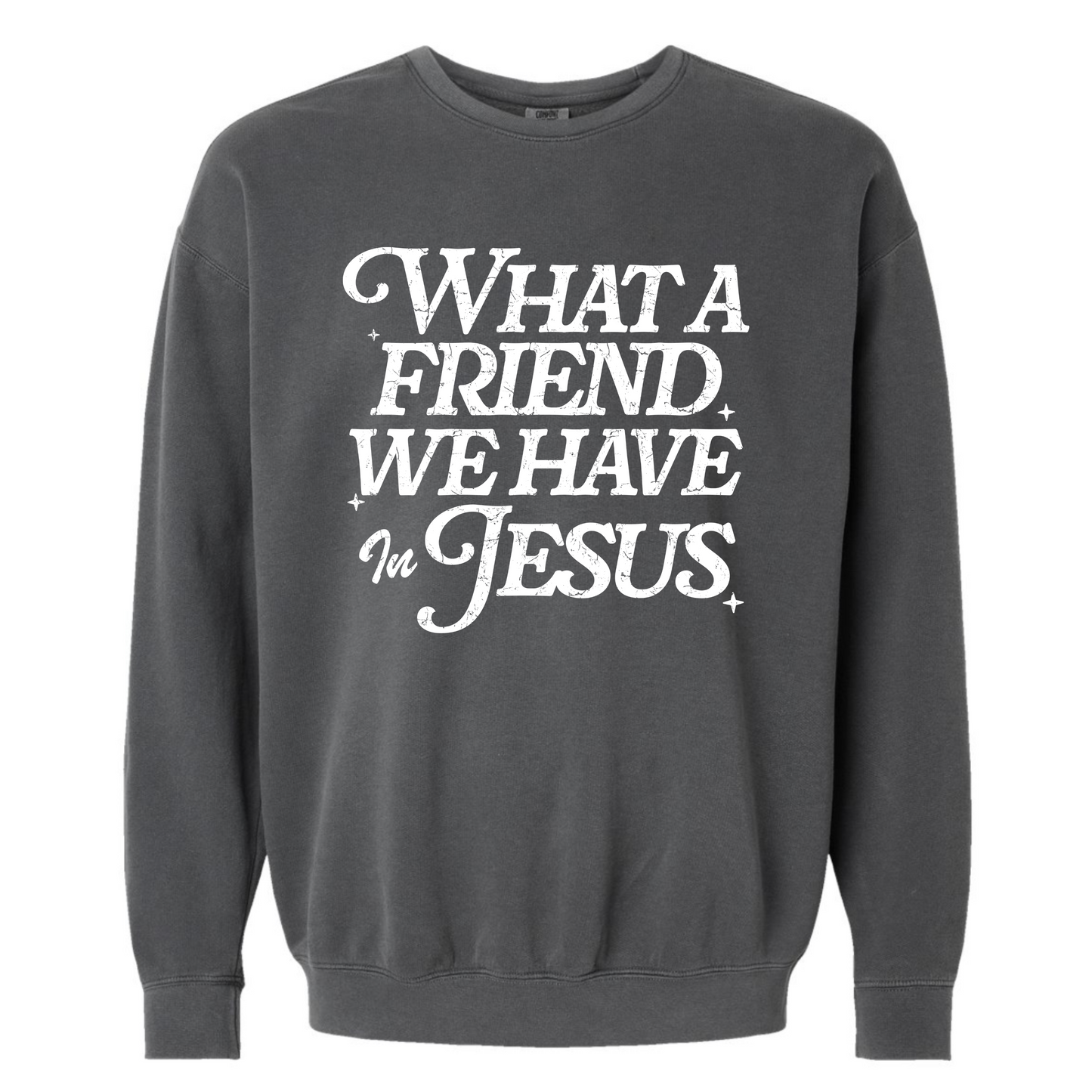 What a Friend We Have in Jesus Sweatshirt