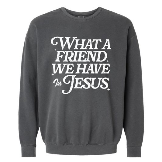 What a Friend We Have in Jesus Sweatshirt
