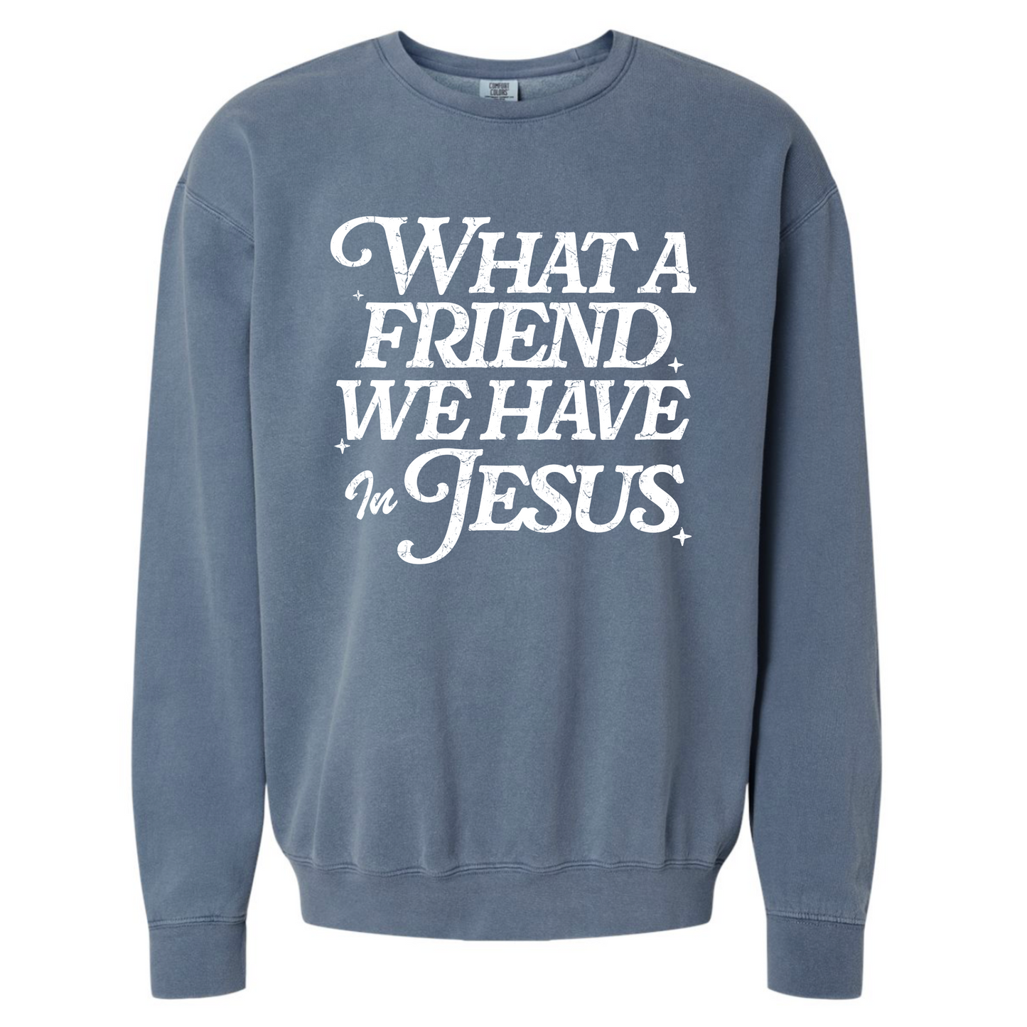 What a Friend We Have in Jesus Sweatshirt